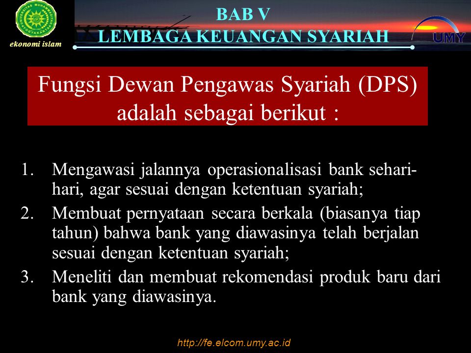 Fungsi Dewan Pengawas Syariah (DPS) adalah sebagai berikut :