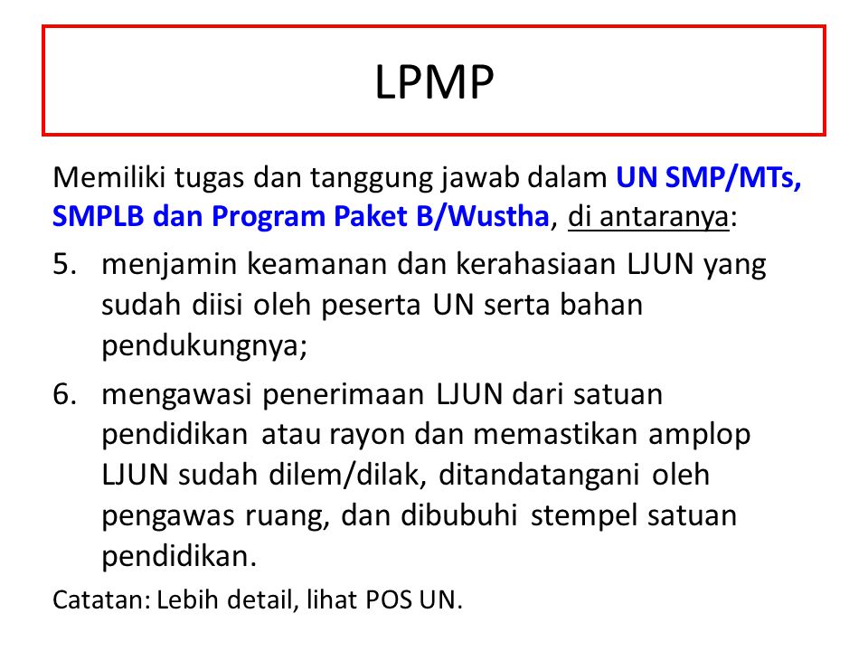 LPMP Memiliki tugas dan tanggung jawab dalam UN SMP/MTs, SMPLB dan Program Paket B/Wustha, di antaranya: