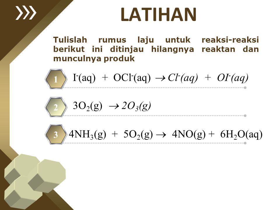 LATIHAN I-(aq) + OCl-(aq)  Cl-(aq) + OI-(aq) 3O2(g)  2O3(g)