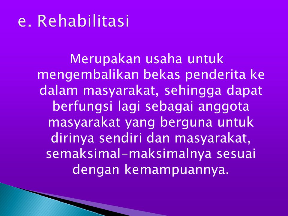 e. Rehabilitasi