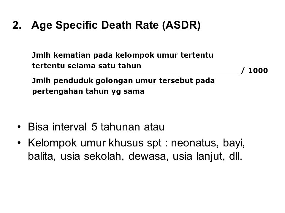 Age Specific Death Rate (ASDR)