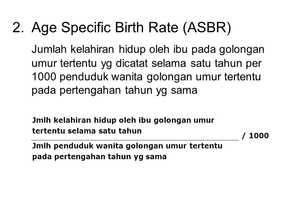 Age Specific Birth Rate (ASBR)