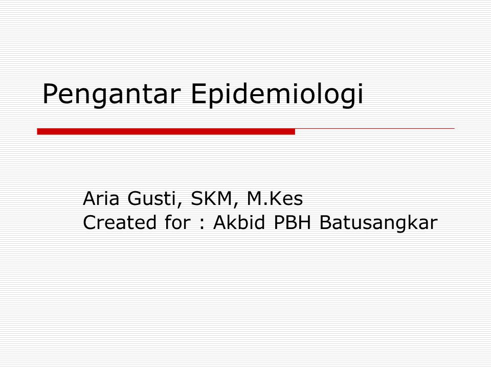 Aria Gusti, SKM, M.Kes Created for : Akbid PBH Batusangkar