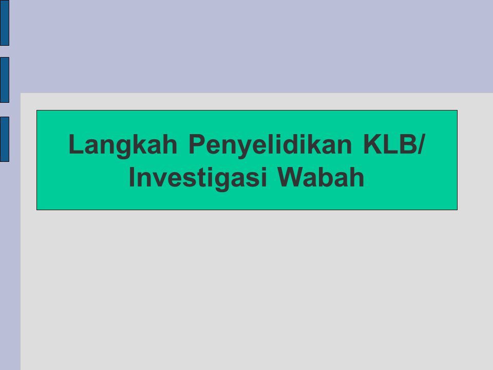 Langkah Penyelidikan KLB/ Investigasi Wabah