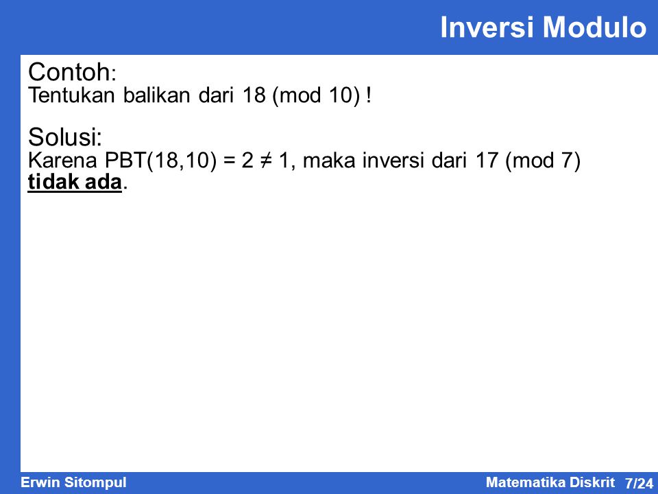 Inversi Modulo Contoh: Solusi: Tentukan balikan dari 18 (mod 10) !