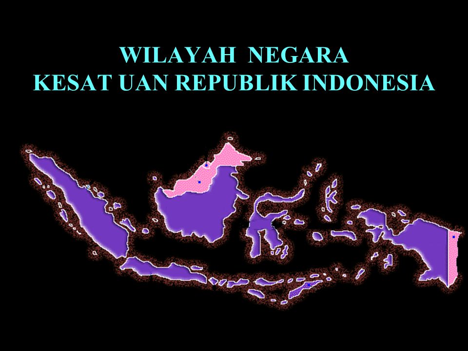 WILAYAH NEGARA KESAT UAN REPUBLIK INDONESIA