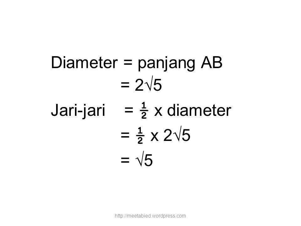 Jari-jari = ½ x diameter = ½ x 2√5 = √5