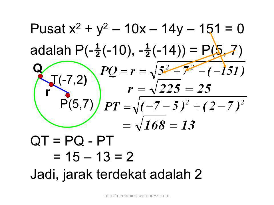 adalah P(-½(-10), -½(-14)) = P(5, 7)