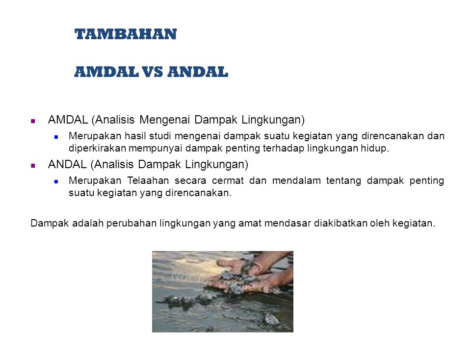 TAMBAHAN AMDAL VS ANDAL AMDAL (Analisis Mengenai Dampak Lingkungan)