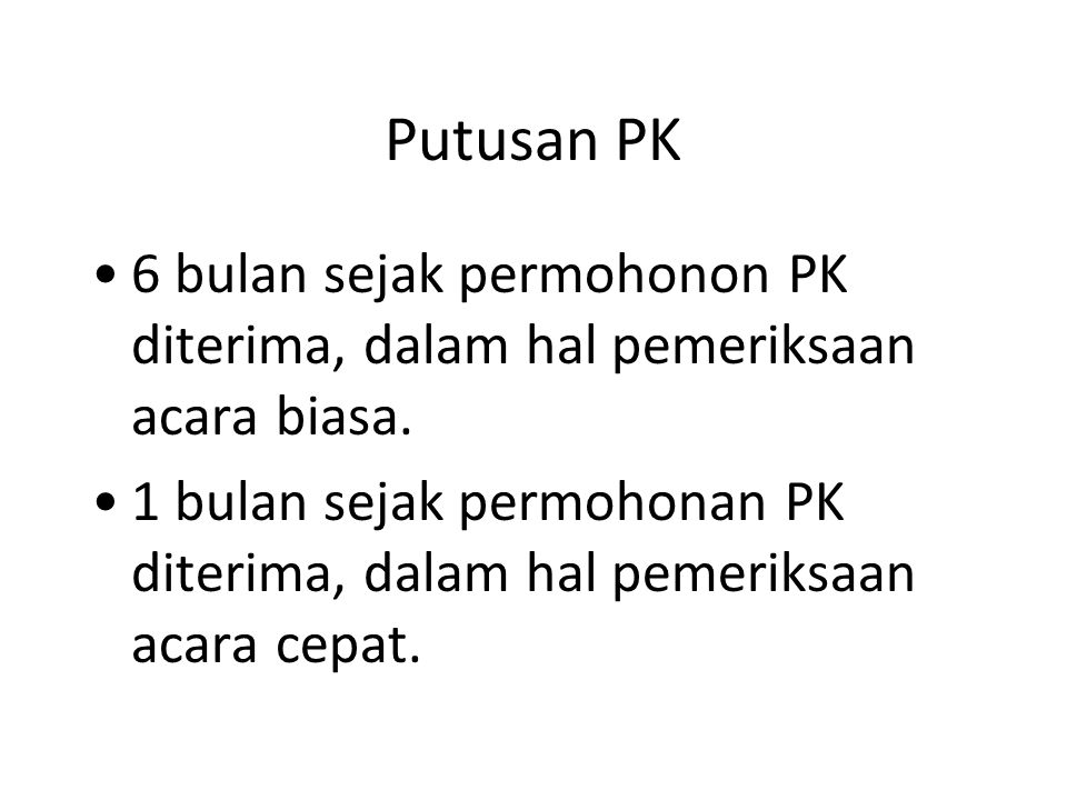 Putusan PK 6 bulan sejak permohonon PK diterima, dalam hal pemeriksaan acara biasa.