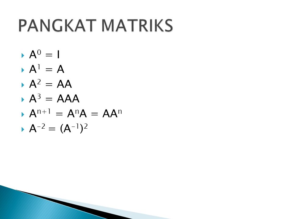 PANGKAT MATRIKS A0 = I A1 = A A2 = AA A3 = AAA An+1 = AnA = AAn