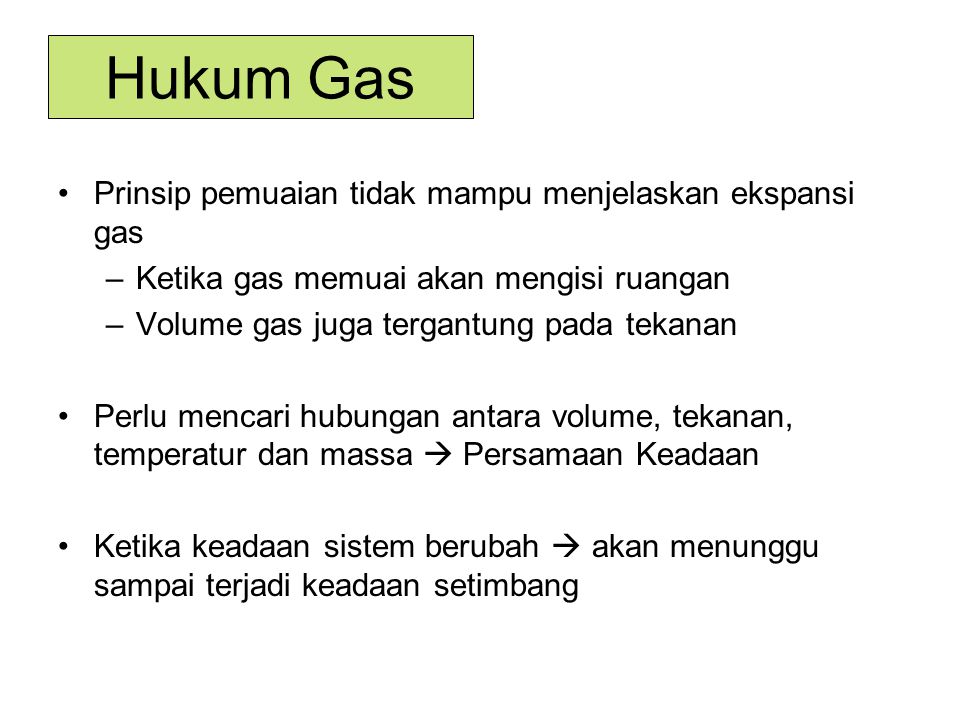 Hukum Gas Prinsip pemuaian tidak mampu menjelaskan ekspansi gas