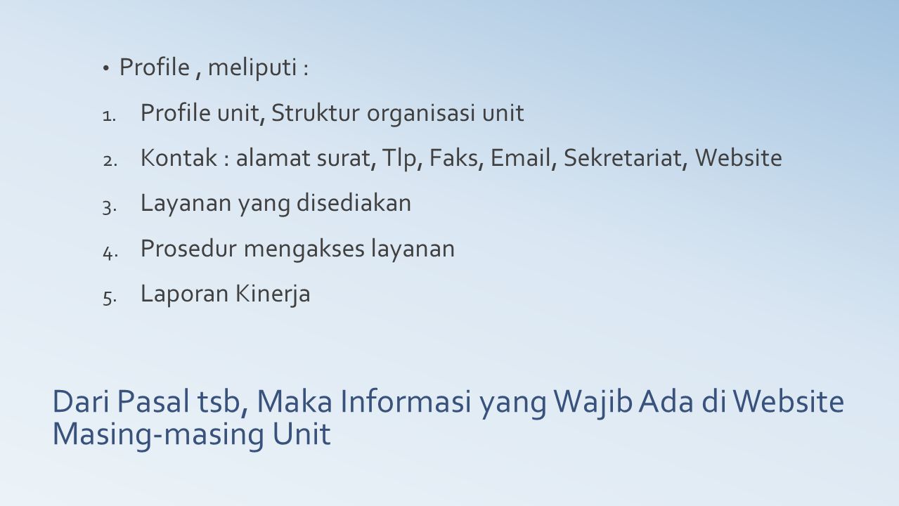 Profile , meliputi : Profile unit, Struktur organisasi unit. Kontak : alamat surat, Tlp, Faks,  , Sekretariat, Website.