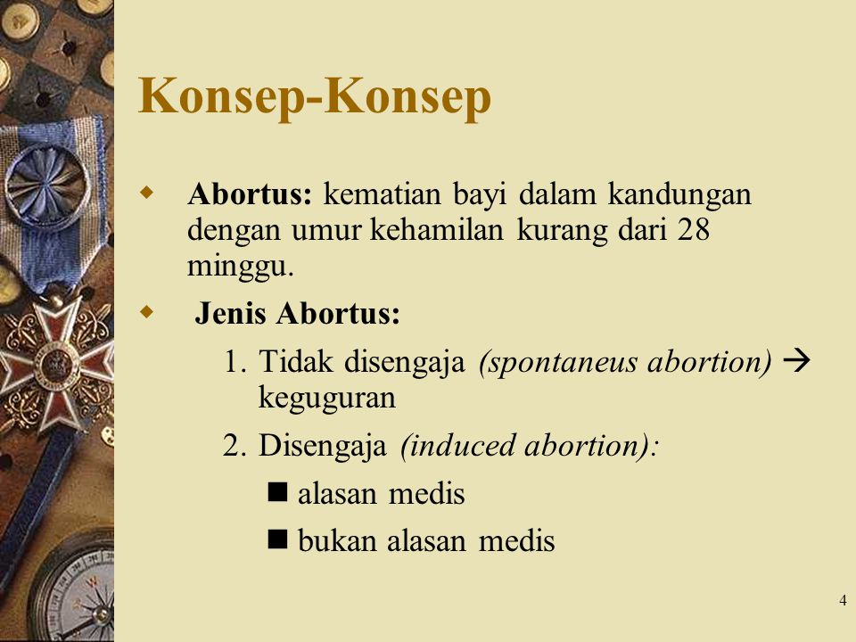 Konsep-Konsep Abortus: kematian bayi dalam kandungan dengan umur kehamilan kurang dari 28 minggu. Jenis Abortus: