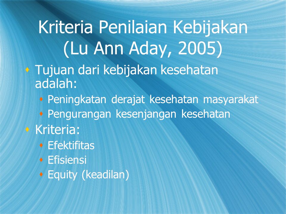 Kriteria Penilaian Kebijakan (Lu Ann Aday, 2005)