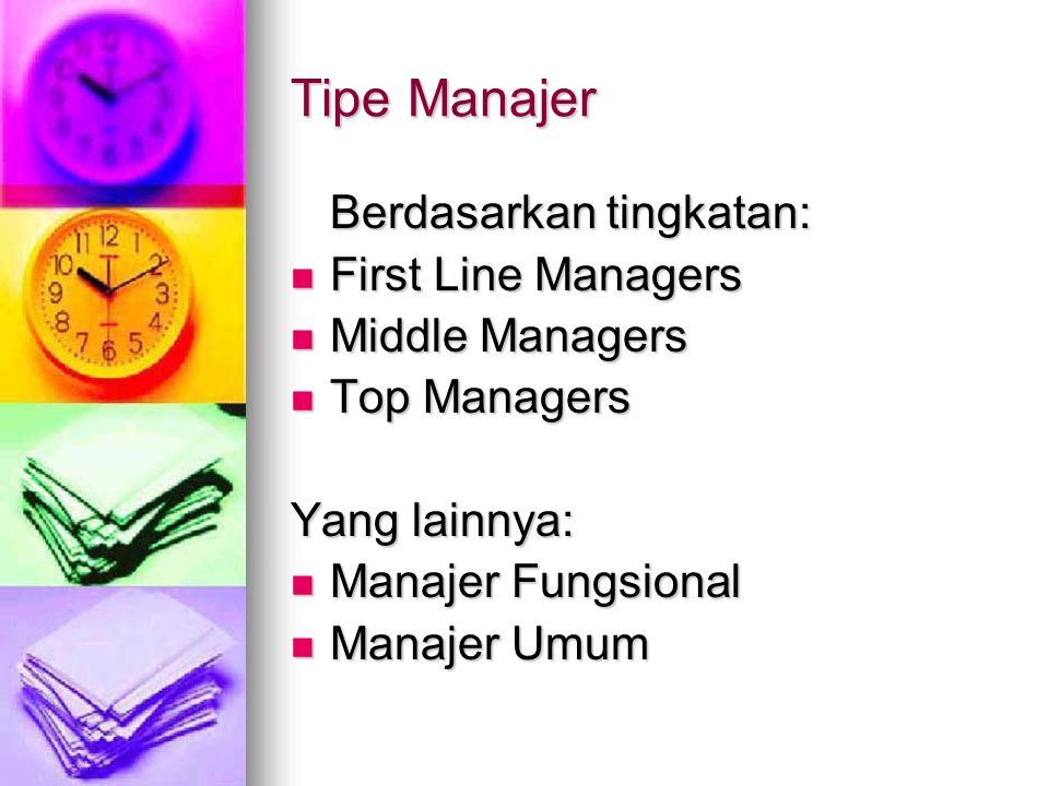 Tipe Manajer Berdasarkan tingkatan: First Line Managers