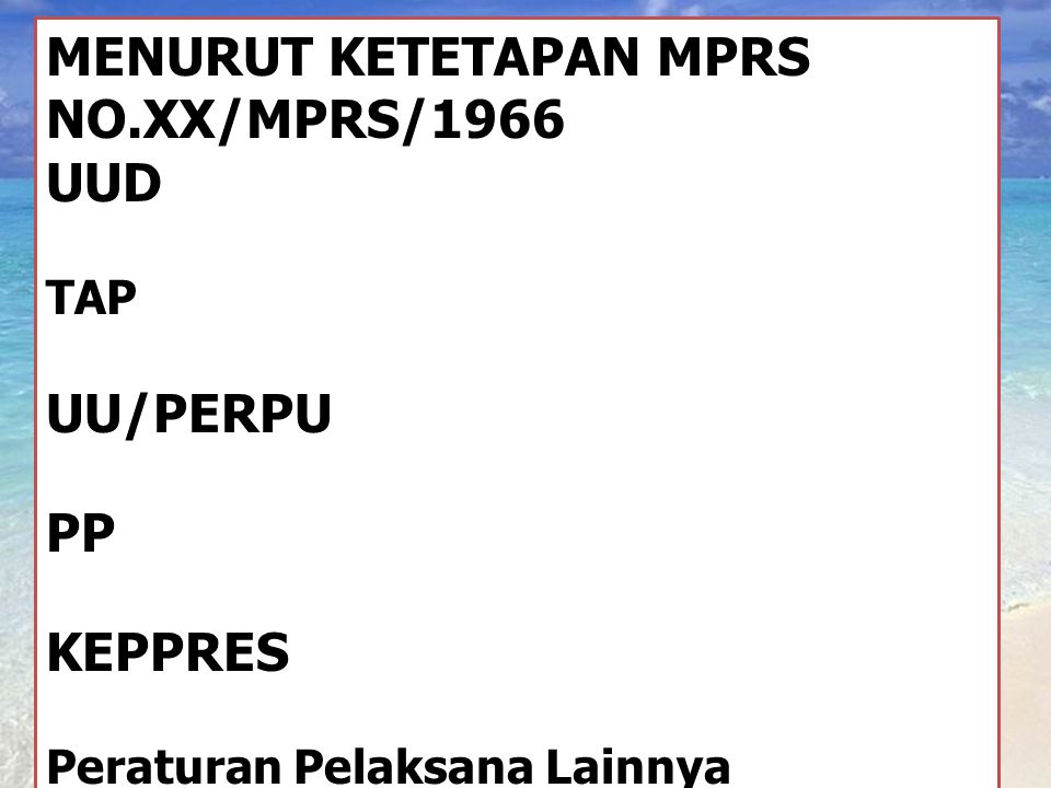 MENURUT KETETAPAN MPRS NO.XX/MPRS/1966 UUD