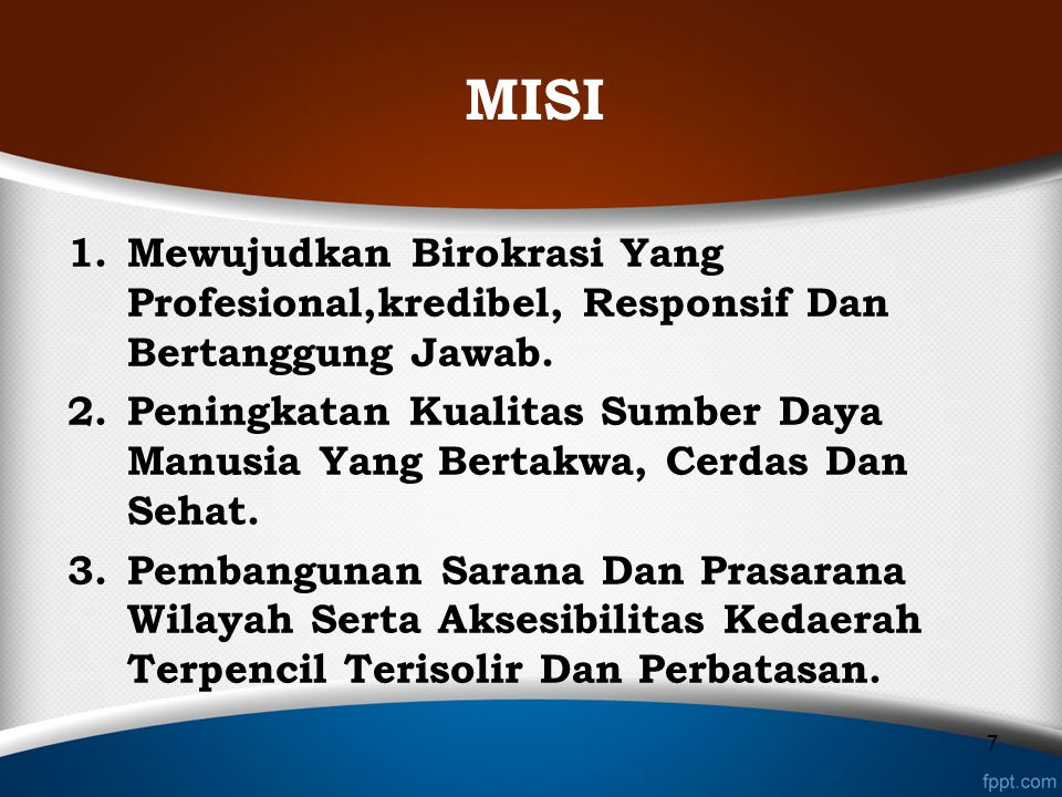 MISI Mewujudkan Birokrasi Yang Profesional,kredibel, Responsif Dan Bertanggung Jawab.