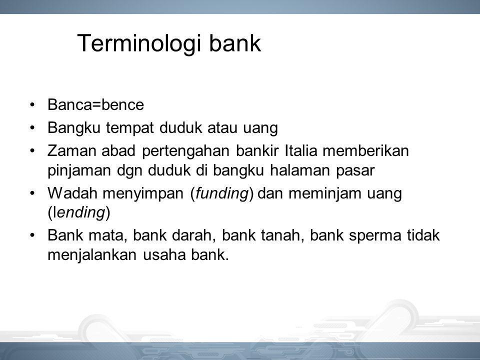 Terminologi bank Banca=bence Bangku tempat duduk atau uang