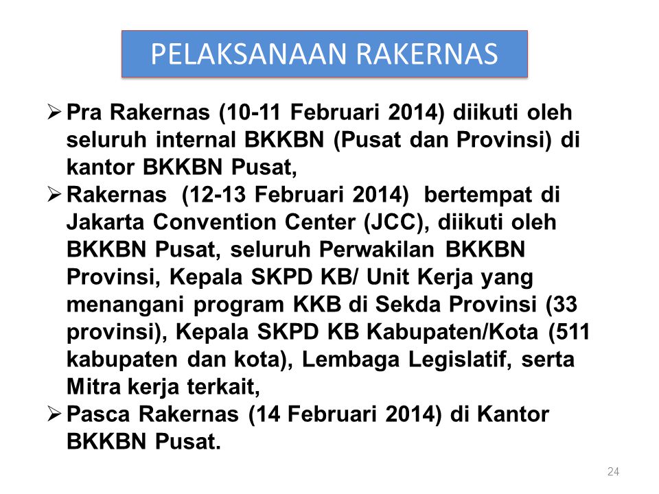 PELAKSANAAN RAKERNAS Pra Rakernas (10-11 Februari 2014) diikuti oleh seluruh internal BKKBN (Pusat dan Provinsi) di kantor BKKBN Pusat,