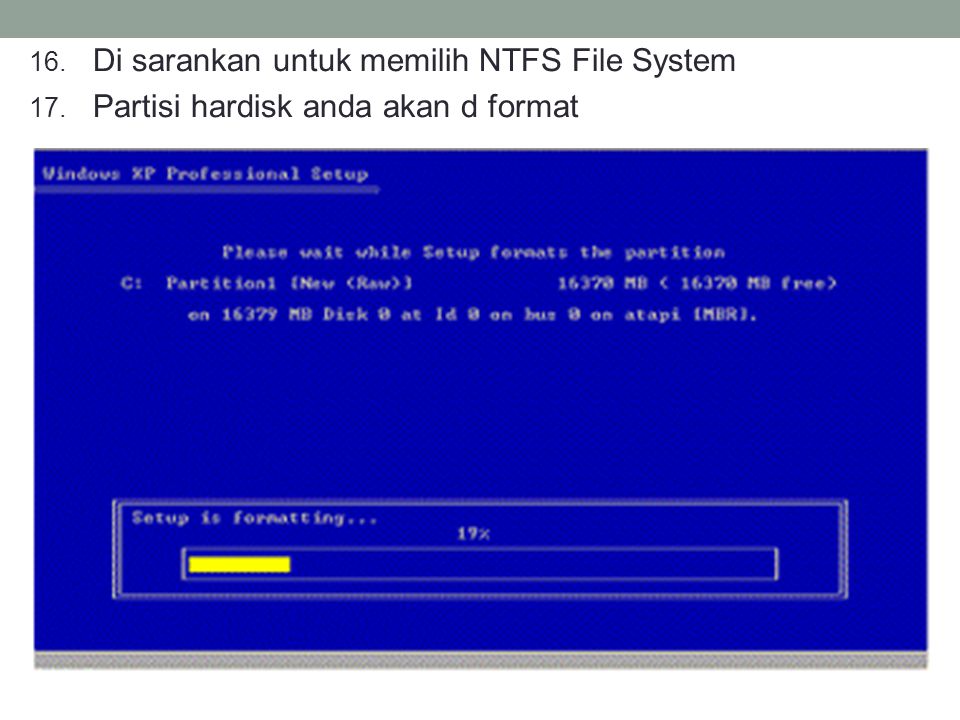 Di sarankan untuk memilih NTFS File System