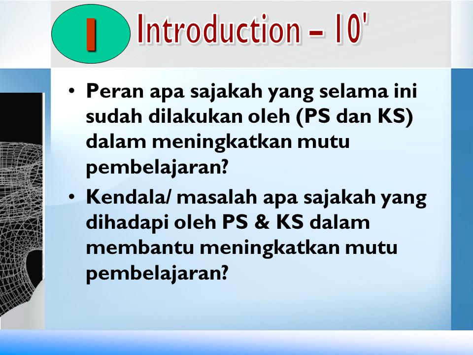 I Introduction – 10 Peran apa sajakah yang selama ini sudah dilakukan oleh (PS dan KS) dalam meningkatkan mutu pembelajaran