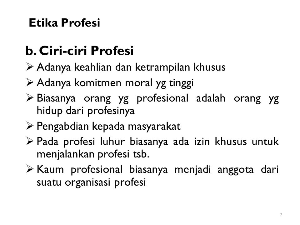 b. Ciri-ciri Profesi Etika Profesi