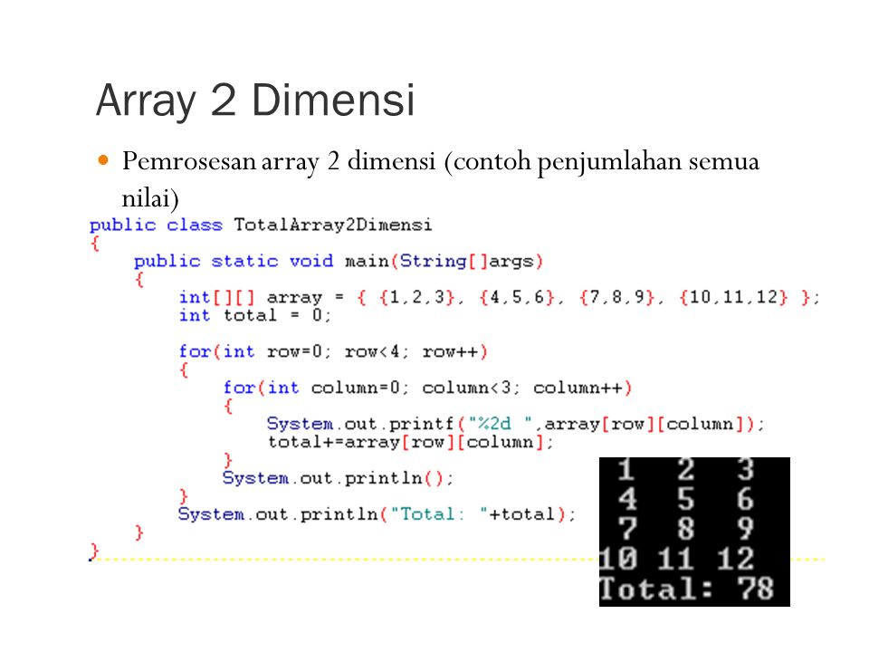 Array 2 Dimensi Pemrosesan array 2 dimensi (contoh penjumlahan semua nilai)