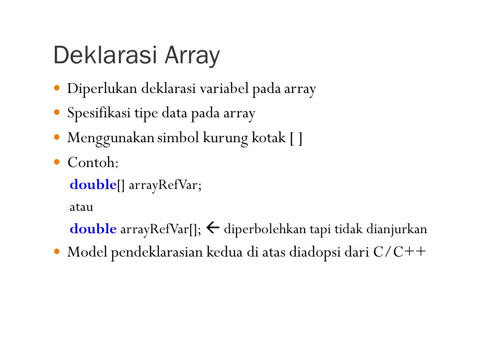 Deklarasi Array Diperlukan deklarasi variabel pada array