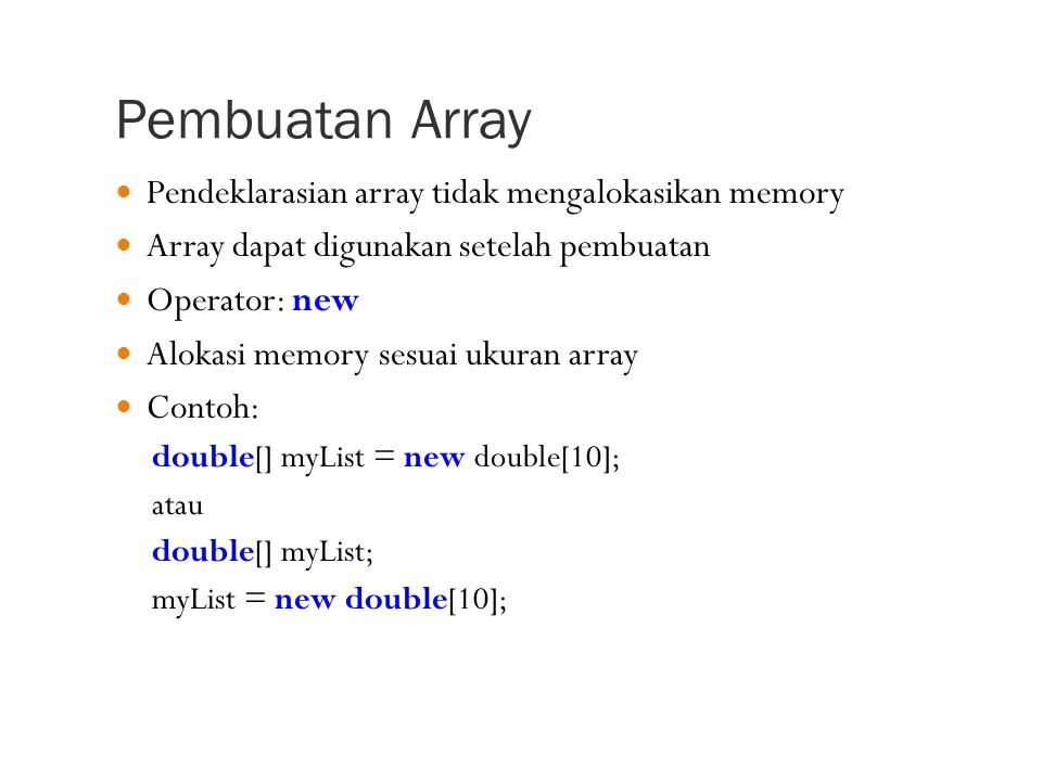 Pembuatan Array Pendeklarasian array tidak mengalokasikan memory
