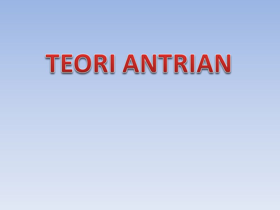 TEORI ANTRIAN