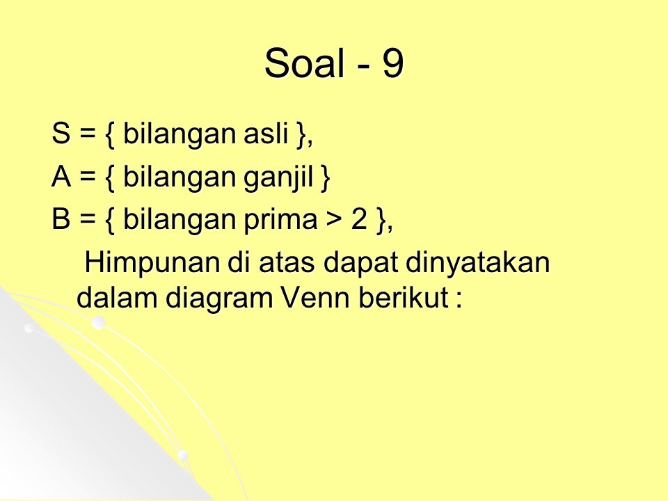 Soal - 9 S = { bilangan asli }, A = { bilangan ganjil }