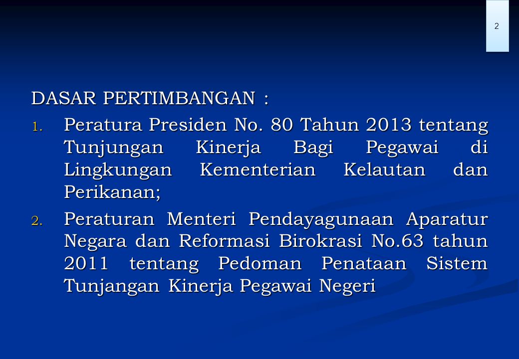 DASAR PERTIMBANGAN : Peratura Presiden No. 80 Tahun 2013 tentang Tunjungan Kinerja Bagi Pegawai di Lingkungan Kementerian Kelautan dan Perikanan;