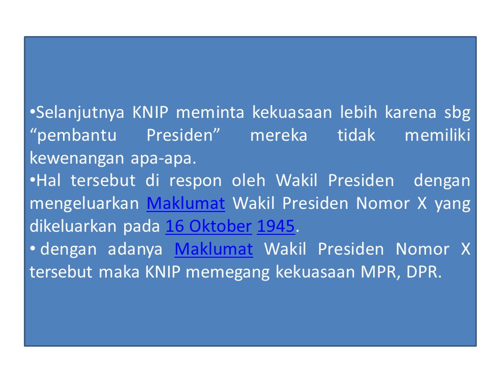 Selanjutnya KNIP meminta kekuasaan lebih karena sbg pembantu Presiden mereka tidak memiliki kewenangan apa-apa.