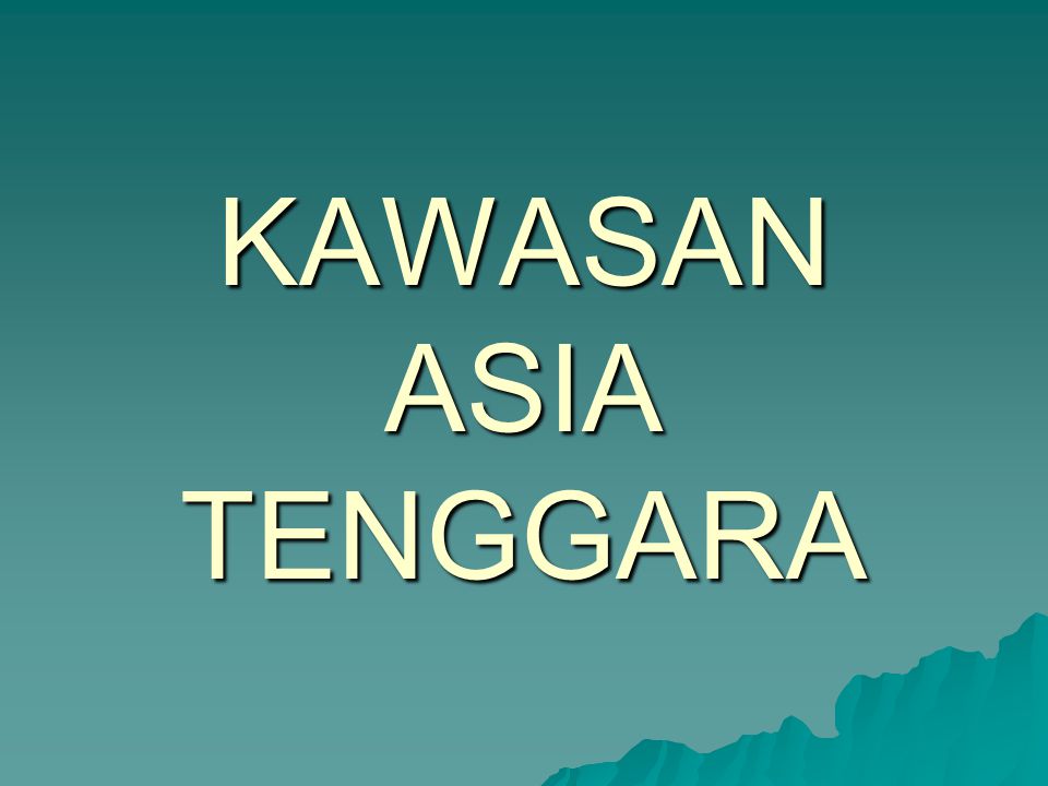 KAWASAN ASIA TENGGARA