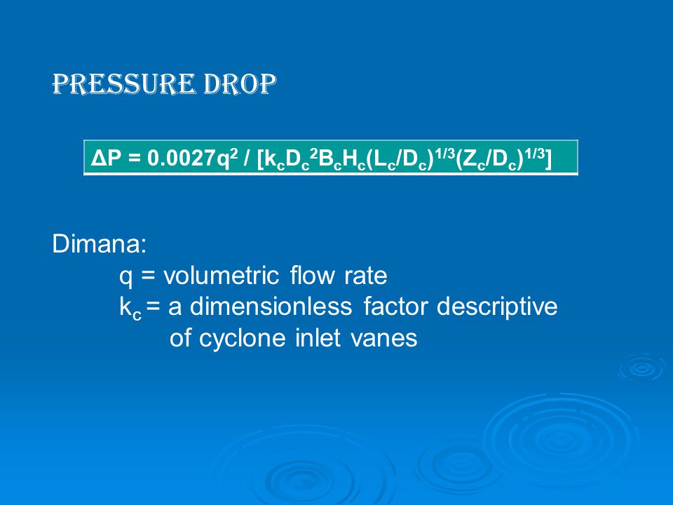 Pressure Drop Dimana: q = volumetric flow rate