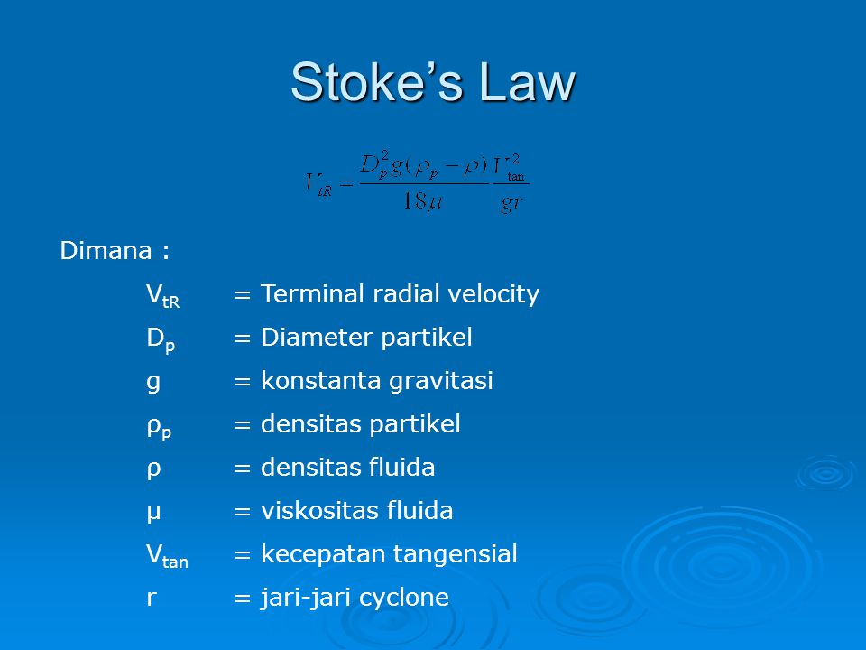 Stoke’s Law Dimana : VtR = Terminal radial velocity