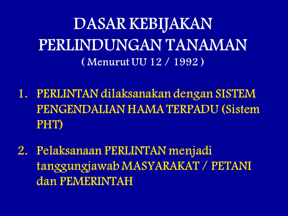 DASAR KEBIJAKAN PERLINDUNGAN TANAMAN ( Menurut UU 12 / 1992 )
