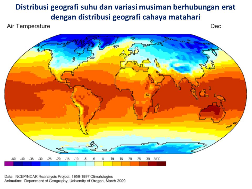 Distribusi geografi suhu dan variasi musiman berhubungan erat dengan distribusi geografi cahaya matahari