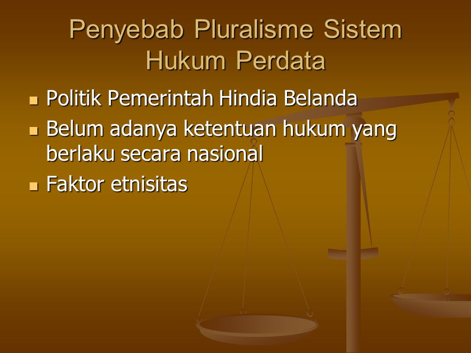 Penyebab Pluralisme Sistem Hukum Perdata