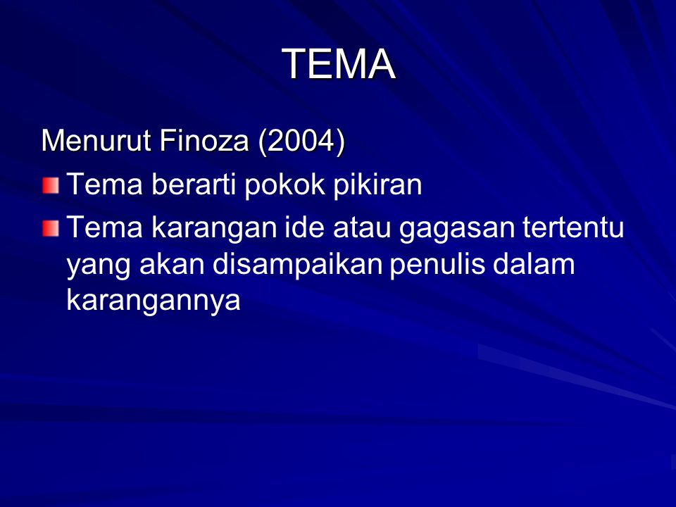 TEMA Menurut Finoza (2004) Tema berarti pokok pikiran
