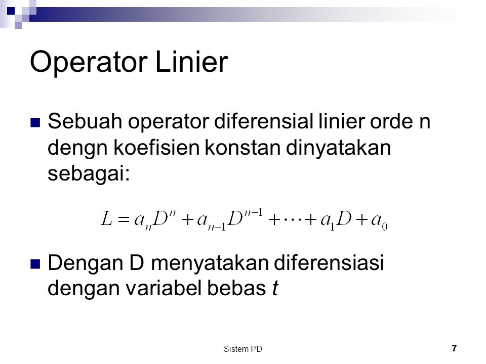 Operator Linier Sebuah operator diferensial linier orde n dengn koefisien konstan dinyatakan sebagai: