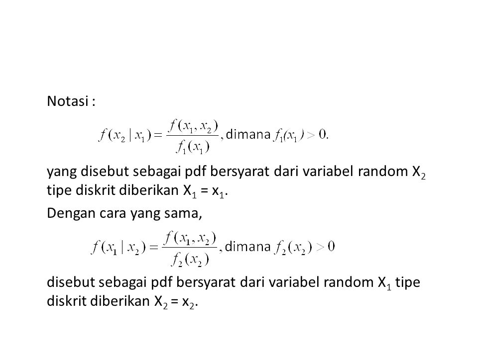Notasi : yang disebut sebagai pdf bersyarat dari variabel random X2 tipe diskrit diberikan X1 = x1.