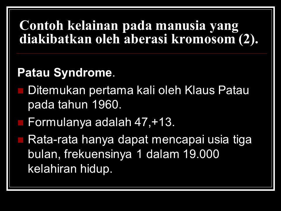 Contoh kelainan pada manusia yang diakibatkan oleh aberasi kromosom (2).