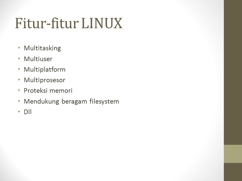 Fitur-fitur LINUX Multitasking Multiuser Multiplatform Multiprosesor