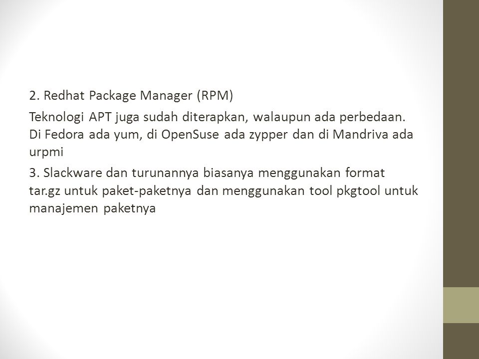 2. Redhat Package Manager (RPM) Teknologi APT juga sudah diterapkan, walaupun ada perbedaan.