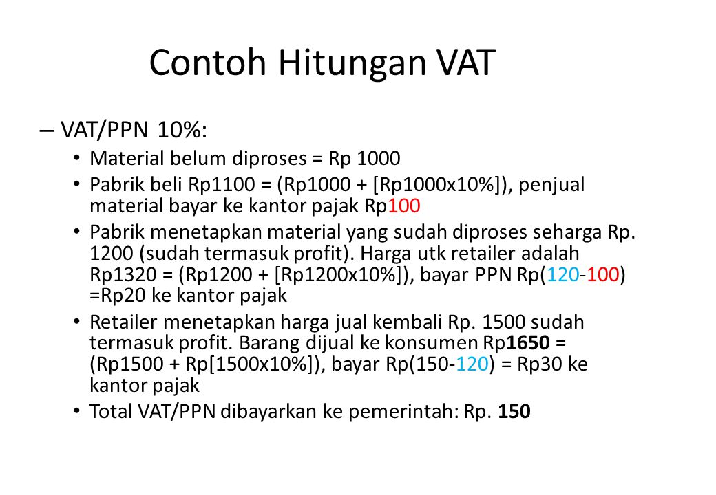 Contoh Hitungan VAT VAT/PPN 10%: Material belum diproses = Rp 1000