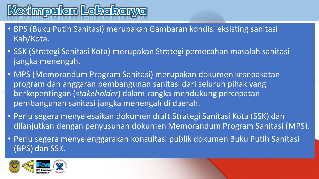 Kesimpulan Lokakarya BPS (Buku Putih Sanitasi) merupakan Gambaran kondisi eksisting sanitasi Kab/Kota.