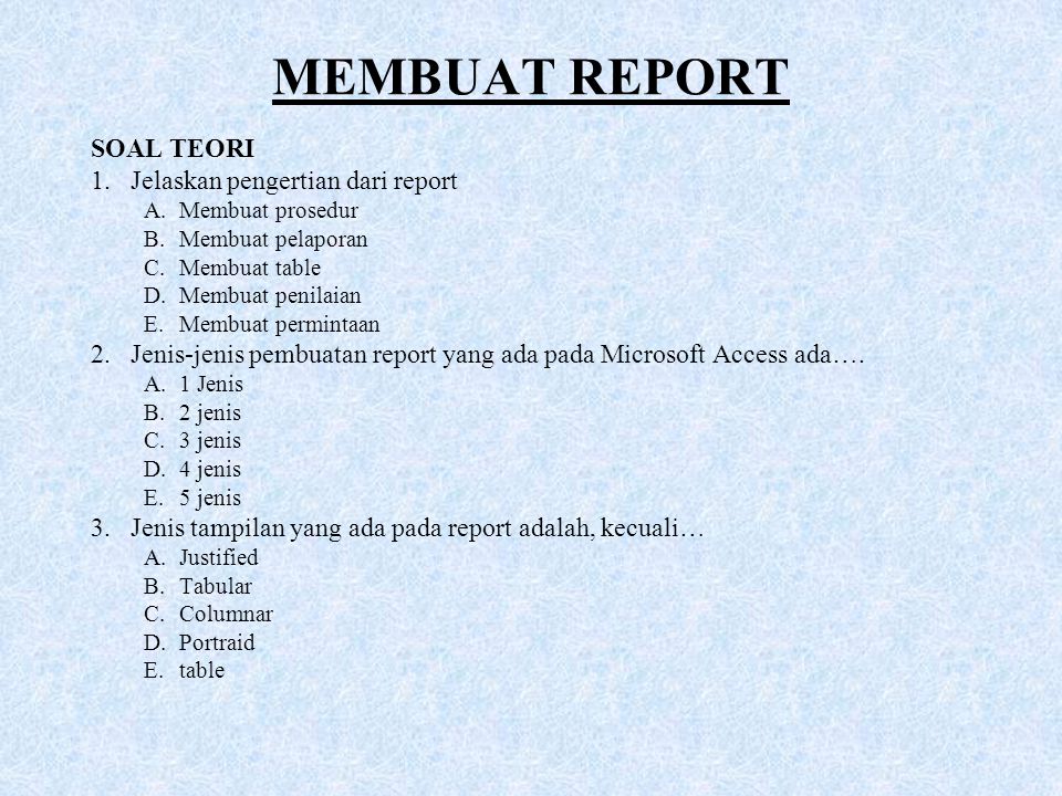 MEMBUAT REPORT SOAL TEORI Jelaskan pengertian dari report