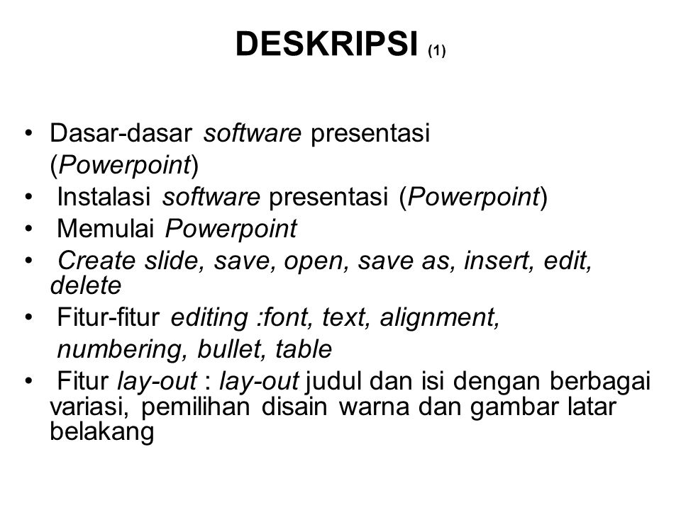 DESKRIPSI (1) Dasar-dasar software presentasi (Powerpoint)